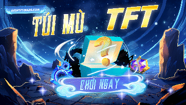 Túi Mù TFT